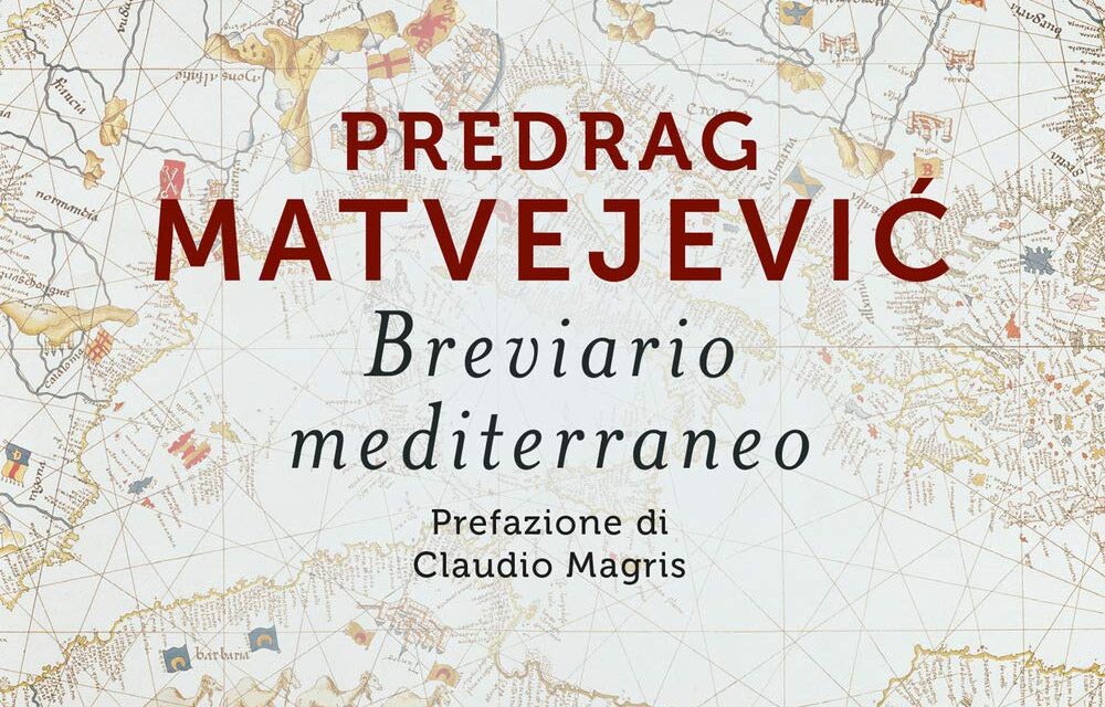 “Breviario mediterraneo” di P. Matvejevic: un portolano spirituale.